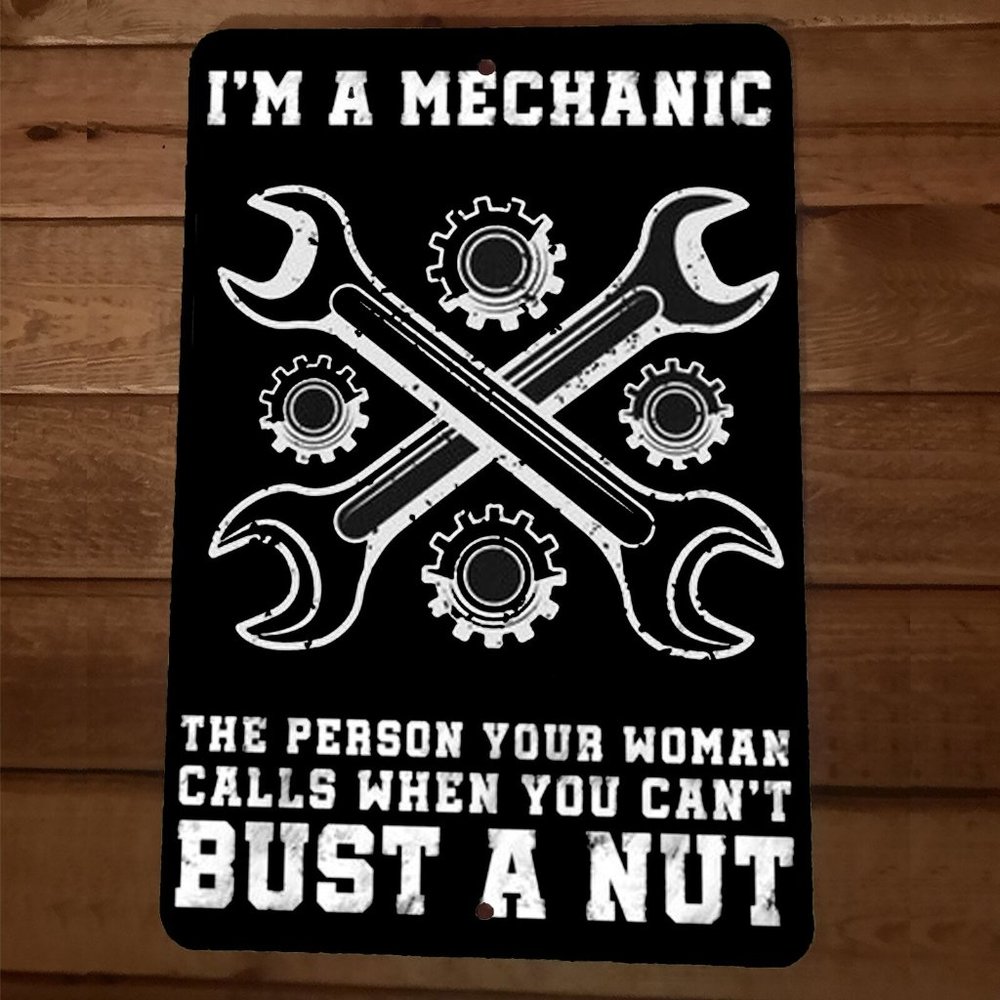 Im a Mechanic When You Cant Bust a Nut 8x12 Metal Wall Garage Sign‎ Wrenches